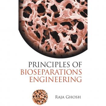 Bioseparations Engineering: Scientific Principles and Applications