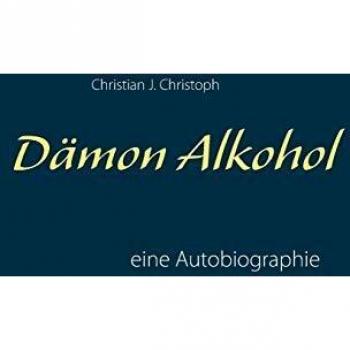 Demonio del Alcohol: Una Autobiografía en Tapa Blanda de Christoph, Christian J