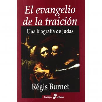 Evangelio de la traicion, el - una biografia de judas