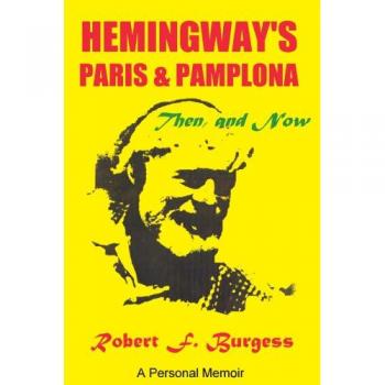 Hemingway's Paris and Pamplona: A Personal Memoir - Then and Now Edition