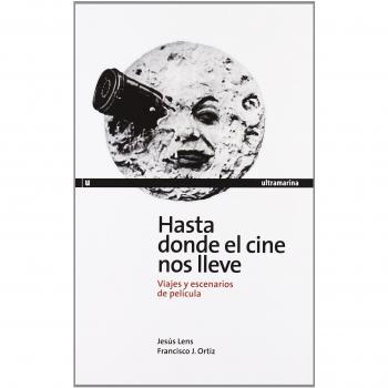 Hasta Donde El Cine Nos Lleve - Lens Espinosa, Jesús; Ortiz Hernández, Francisco J.