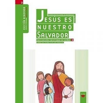 Jesús Es Nuestro Salvador. Iniciación Cristiana De Niños 2.