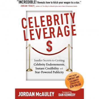 Celebrity Leverage: Insider Guide to Securing Celebrity Endorsements and Boosting Publicity