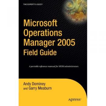 Guía de Campo de Microsoft Operations Manager 2005 - La Voz del Experto