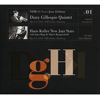 NDR 60 Years Jazz Edition Vol.1 / Dizzy Gillespie Quintet & Hans Koller New Jazz Stars