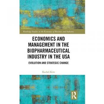 Economics and Management in the Biopharmaceutical Industry in the USA: Evolution and Strategic Change
