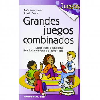 Grandes Juegos Combinados: Desde Infantil a Secundaria. Para Educación Física o el Tiempo Libre: 22