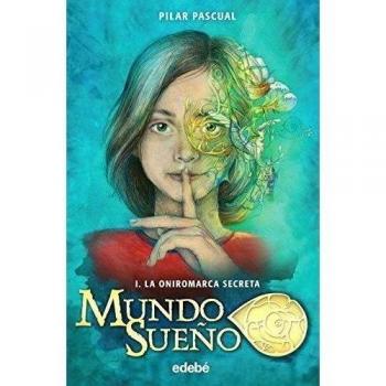 MUNDO SUEÑO 1. La oniromarca secreta - Pascual Pilar