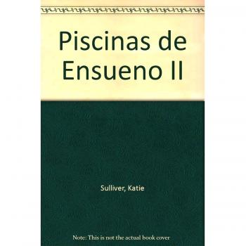 Piscinas De Ensueño 2 - SULLIVER, KATIE; PLANELLS, PERE