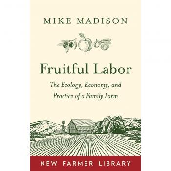 Fruitful Labor: The Ecology, Economy, and Practice of a Family Farm
