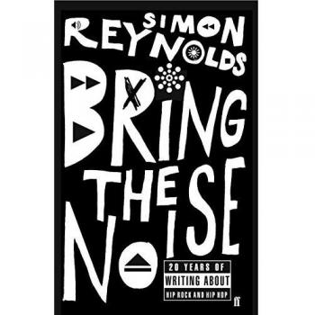 Simon Reynolds: Trae el Ruido - Análisis de la Música y su Impacto Cultural