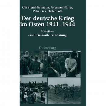 The German War in the East 1941-1944: Aspects of a Border Crossing by Christian Hartmann