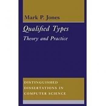 Tipos Calificados: Teoría y Práctica (Disertaciones Distinguibles en Ciencias de la Computación, Volumen 9)