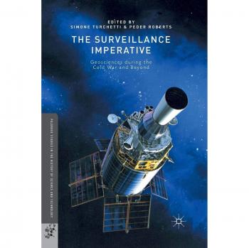 The Surveillance Imperative: Geosciences during the Cold War and Beyond