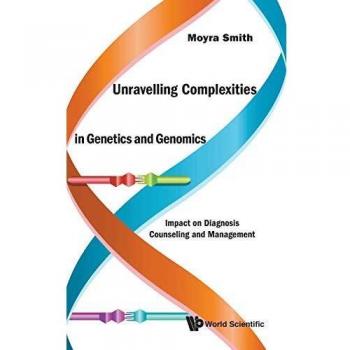 Unravelling Complexities in Genetics and Genomics: Impact on Diagnosis Counseling and Management