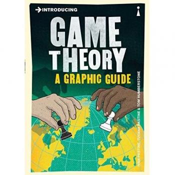 Introducing Game Theory: A Graphic Guide