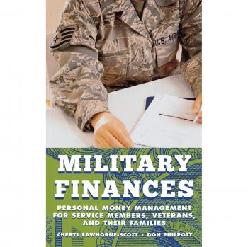 Military Finances: Comprehensive Personal Money Management for Service Members, Veterans, and Families