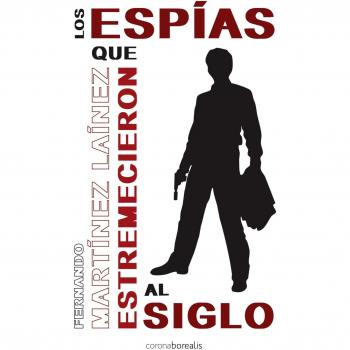 Espias Que Estremecierona Al Siglo, Los