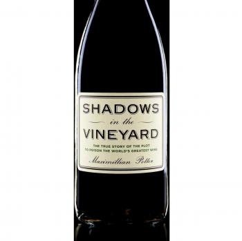 Shadows in the Vineyard: The True Story of a Plot to Poison the World's Greatest Wine