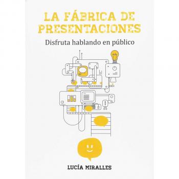 La Fábrica de Presentaciones: Disfruta hablando en público