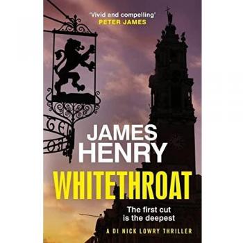 Whitethroat: Tercer Novela de la Serie Ambientada en Essex con el DI Nick Lowry - James Henry