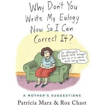 Why Don't You Write My Eulogy Now So I Can Correct It?: A Mother's Suggestions (Hardcover)