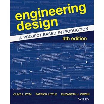 Engineering Design: A Project-Based Introduction,Fourth Edition