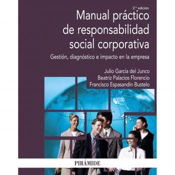 Manual práctico de responsabilidad social corporativa: Gestión, diagnóstico e impacto en la empresa