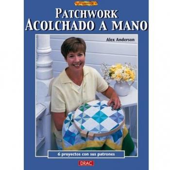 Patchwork acolchado a mano : 6 proyectos con sus patrones
