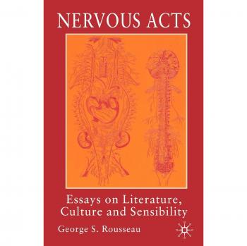 Nervous Acts: Essays on Literature, Culture and Sensibility