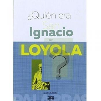 ¿Quien era San Ignacio de Loyola?: 1