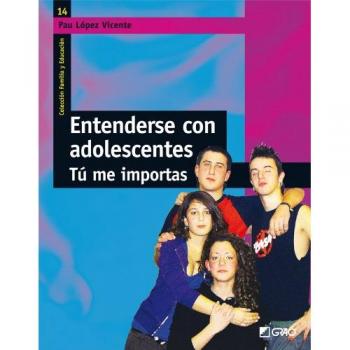 Entenderse con adolescentes: Tú me importas: 014
