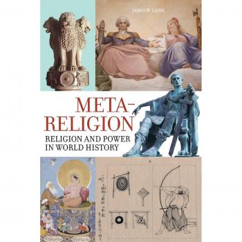 Meta-Religion: Religion and Power in Global History - University of California Press Edition