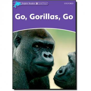 Dolphin Readers 4. Go, Gorilas, Go. International Edition
