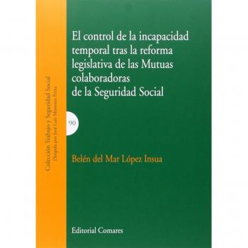 Control De La Incapacidad Temporal Tras La Reforma Legislativa De Las Mutuas Col