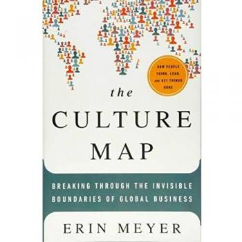 The Culture Map: Breaking Through the Invisible Boundaries of Global Business