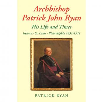 Libro en papel sobre la vida y tiempos del Arzobispo Patrick John Ryan: Irlanda - San Luis - Filadelfia 1831-1911