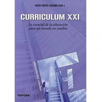 Curriculum XXI: Lo esencial de la educación para un mundo en cambio: 129
