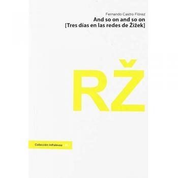 AND SO ON AND SO ON; TRES DIAS EN LAS REDES DE ZIZEK
