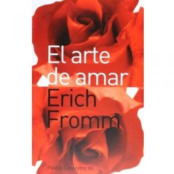 Arte de amar, el: 90 - Erich Fromm