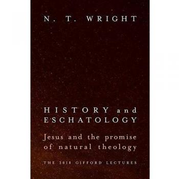 History and Eschatology: Jesus and the Promise of Natural Theology