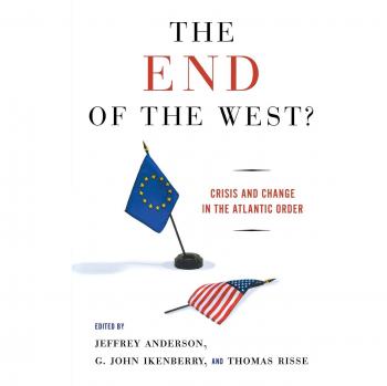 The End of the West?: Crisis and Change in the Atlantic Order - Academic Book by Jeffrey J. Anderson