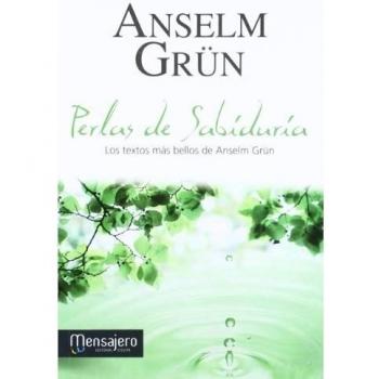 Perlas de sabíduria: Los textos más bellos de Ansel Grüm