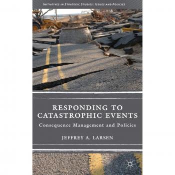 Responding to Catastrophic Events: Consequence Management and Policies