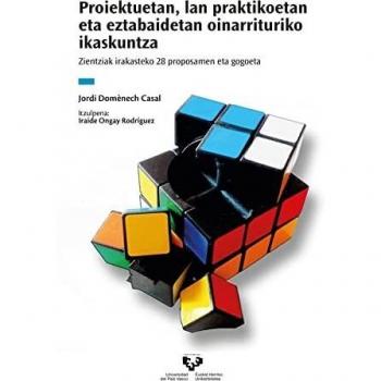 Proiektuetan, lan praktikoetan eta eztabaidetan oinarrituriko ikaskuntza: Zientziak irakasteko 28 proposamen