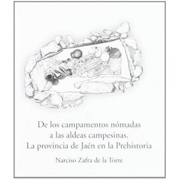 De los campamentos nómadas a las aldeas campesinas. La provincia de Jaén en la prehistoria
