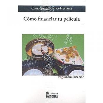 Cómo financiar tu película. - CALVO HERRERA, Concepción