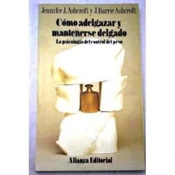 Como adelgazar y mantenerse Delgado. la psicologia del control del pes
