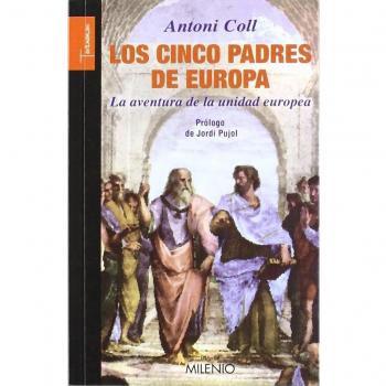 Los cinco padres de Europa: La aventura de la unidad europea