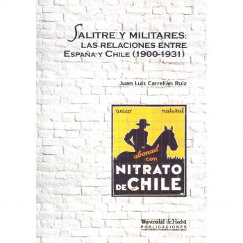 Salitre y militares: Las relaciones entre España y Chile